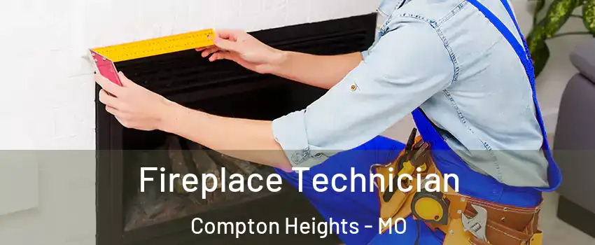 Fireplace Technician Compton Heights - MO