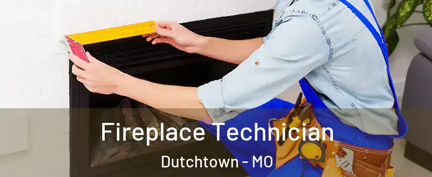 Fireplace Technician Dutchtown - MO