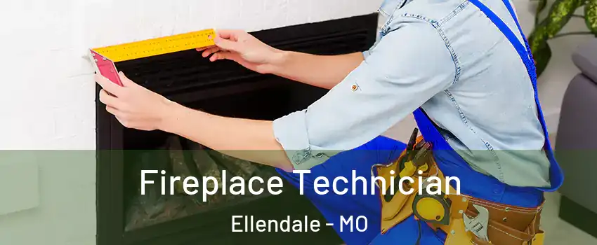 Fireplace Technician Ellendale - MO