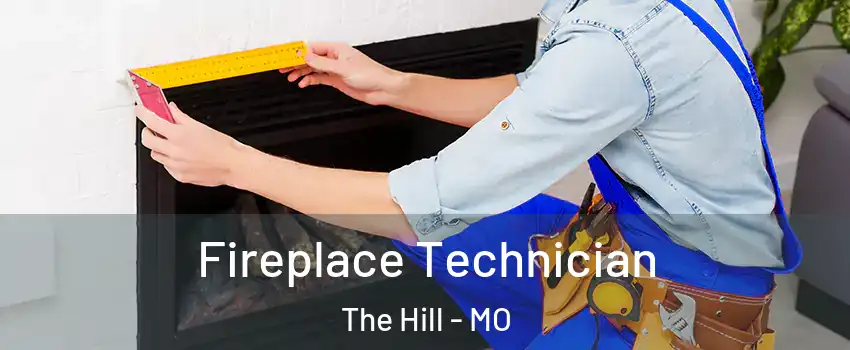 Fireplace Technician The Hill - MO