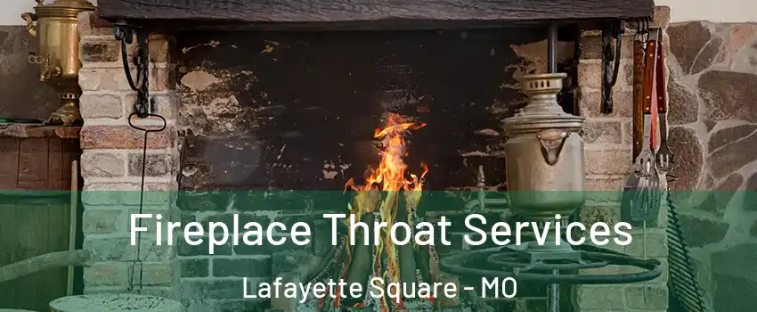 Fireplace Throat Services Lafayette Square - MO