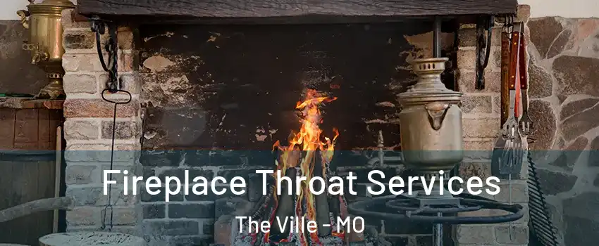 Fireplace Throat Services The Ville - MO