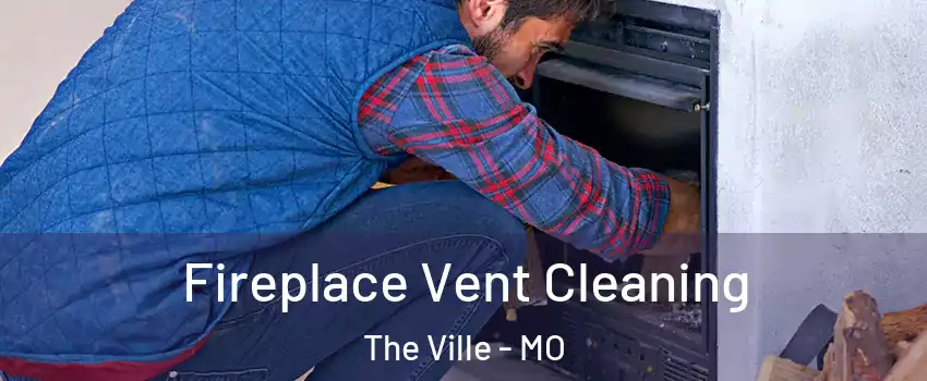 Fireplace Vent Cleaning The Ville - MO