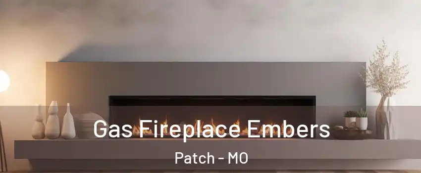 Gas Fireplace Embers Patch - MO