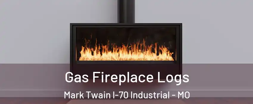 Gas Fireplace Logs Mark Twain I-70 Industrial - MO