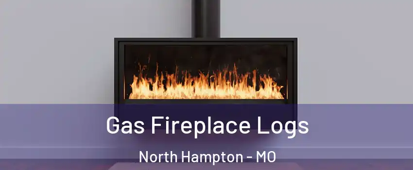 Gas Fireplace Logs North Hampton - MO