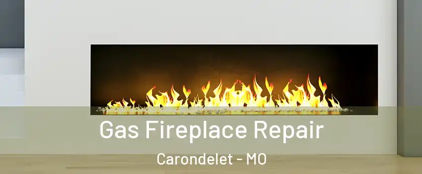 Gas Fireplace Repair Carondelet - MO