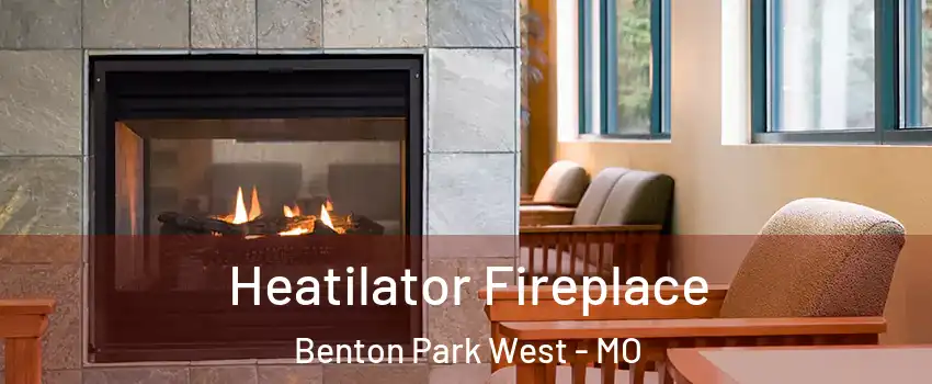 Heatilator Fireplace Benton Park West - MO