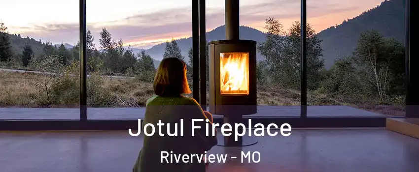 Jotul Fireplace Riverview - MO