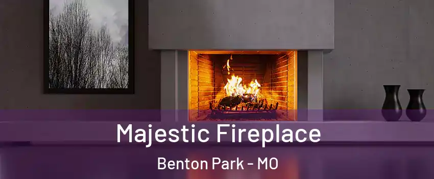 Majestic Fireplace Benton Park - MO