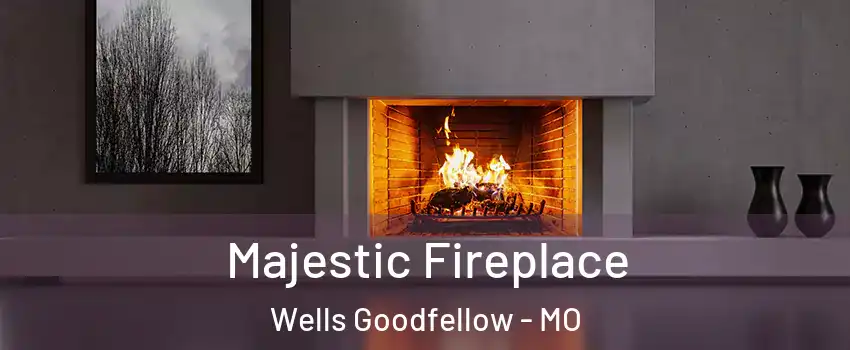 Majestic Fireplace Wells Goodfellow - MO