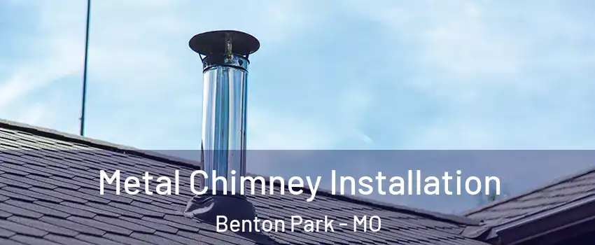 Metal Chimney Installation Benton Park - MO