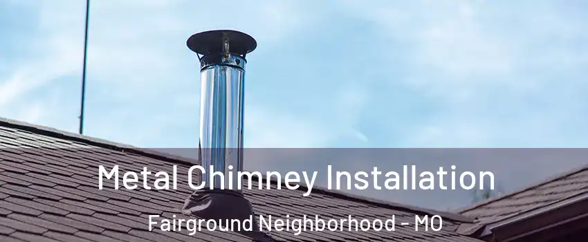 Metal Chimney Installation Fairground Neighborhood - MO