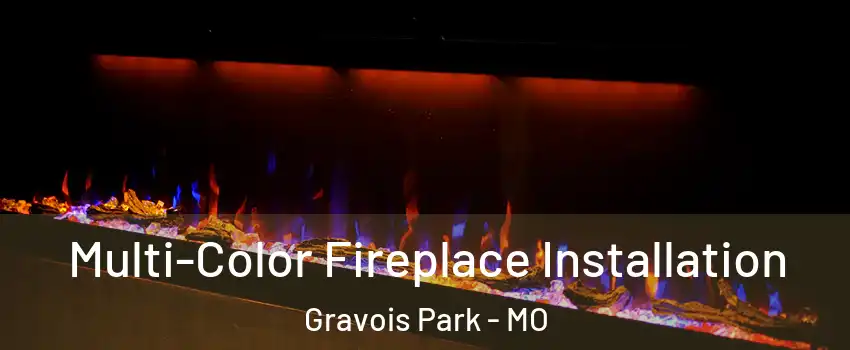 Multi-Color Fireplace Installation Gravois Park - MO