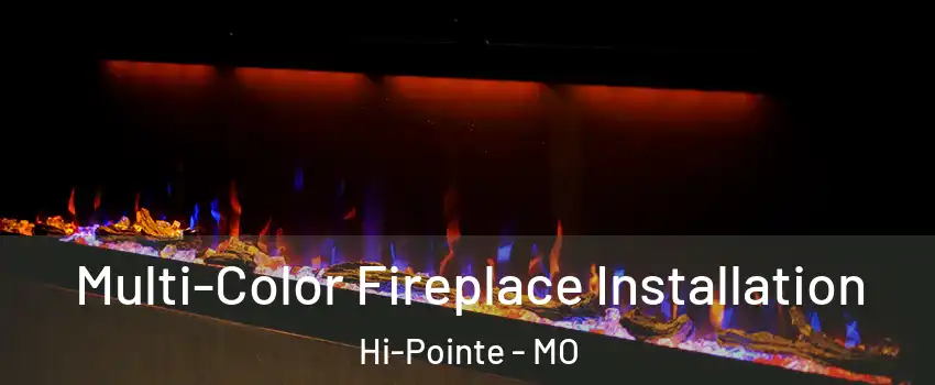 Multi-Color Fireplace Installation Hi-Pointe - MO