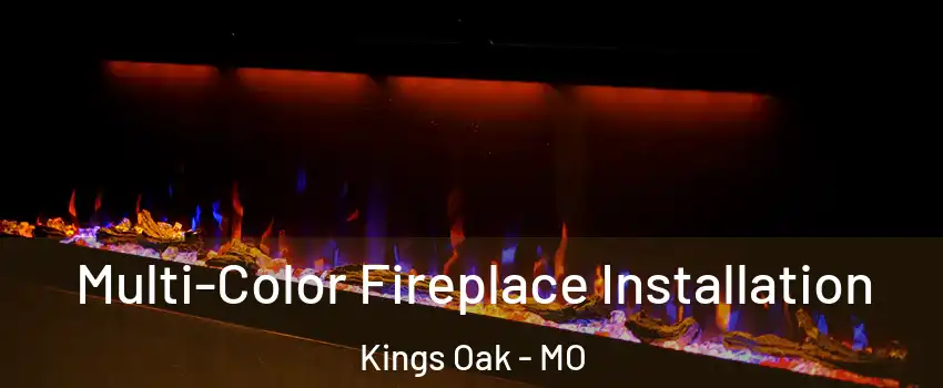 Multi-Color Fireplace Installation Kings Oak - MO