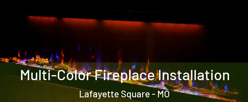 Multi-Color Fireplace Installation Lafayette Square - MO