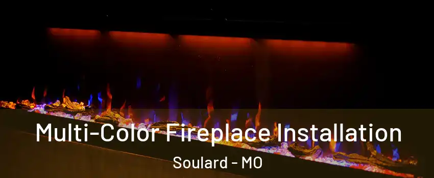 Multi-Color Fireplace Installation Soulard - MO