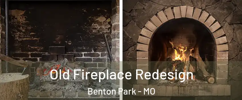 Old Fireplace Redesign Benton Park - MO