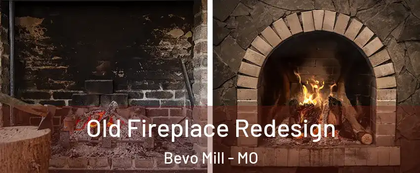 Old Fireplace Redesign Bevo Mill - MO