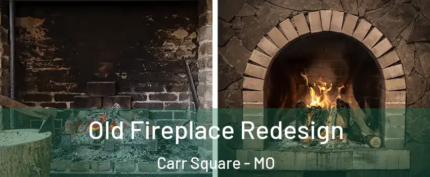 Old Fireplace Redesign Carr Square - MO