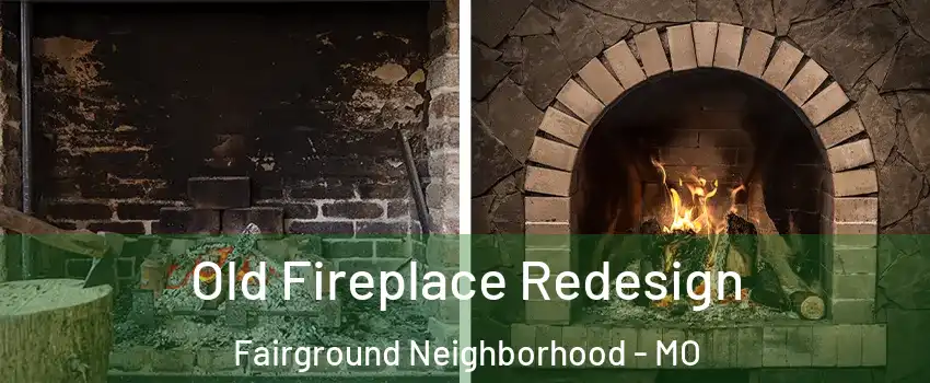 Old Fireplace Redesign Fairground Neighborhood - MO