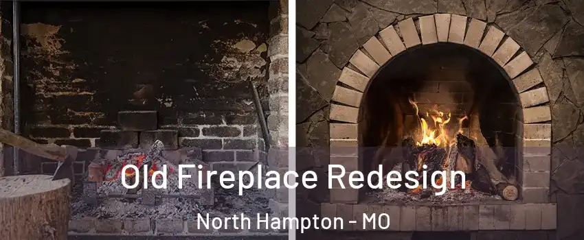 Old Fireplace Redesign North Hampton - MO