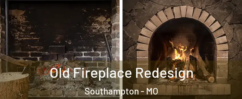 Old Fireplace Redesign Southampton - MO