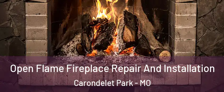 Open Flame Fireplace Repair And Installation Carondelet Park - MO