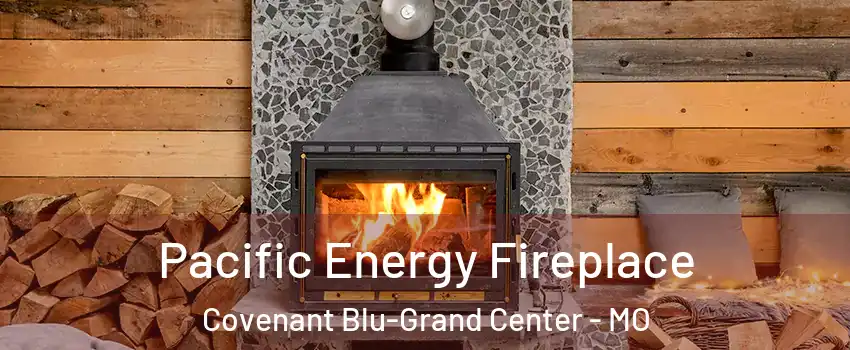 Pacific Energy Fireplace Covenant Blu-Grand Center - MO