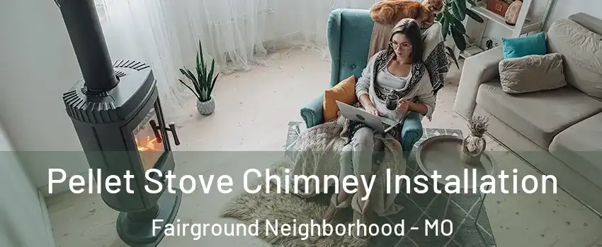 Pellet Stove Chimney Installation Fairground Neighborhood - MO