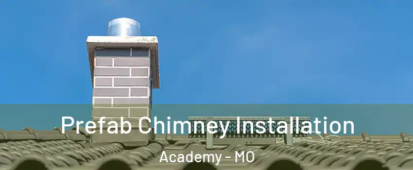 Prefab Chimney Installation Academy - MO