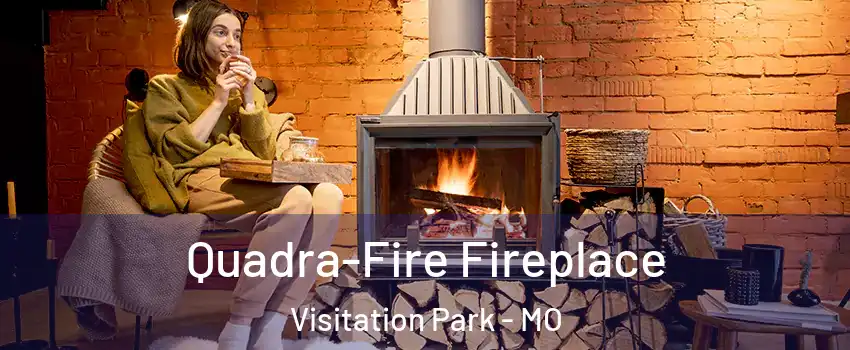 Quadra-Fire Fireplace Visitation Park - MO