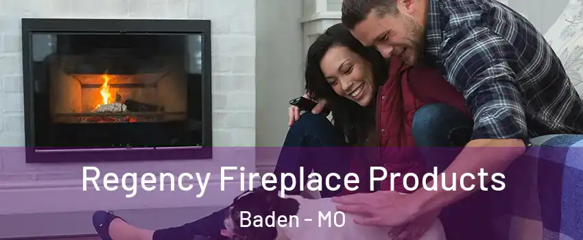 Regency Fireplace Products Baden - MO