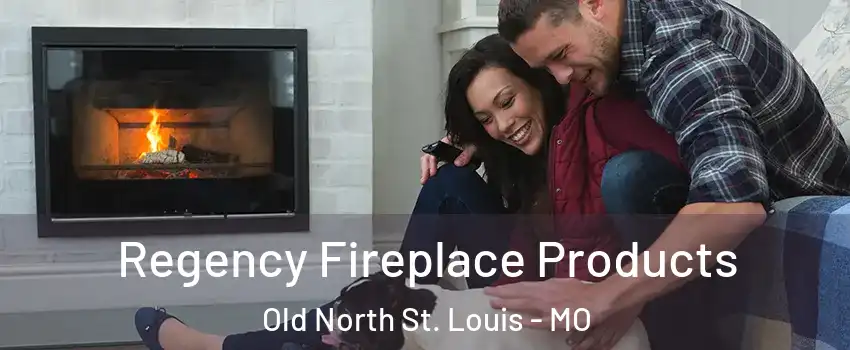 Regency Fireplace Products Old North St. Louis - MO