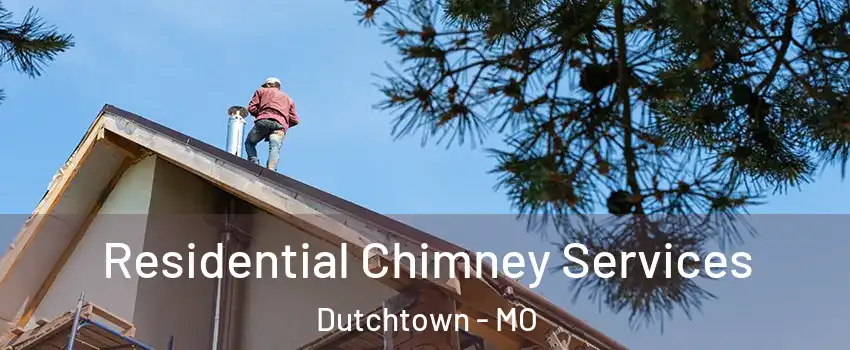 Residential Chimney Services Dutchtown - MO