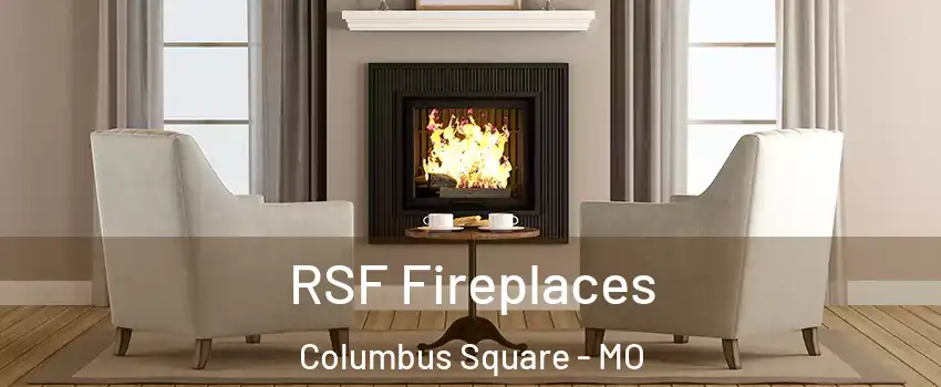 RSF Fireplaces Columbus Square - MO