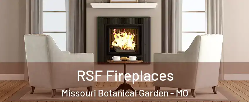 RSF Fireplaces Missouri Botanical Garden - MO