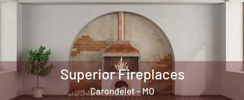 Superior Fireplaces Carondelet - MO