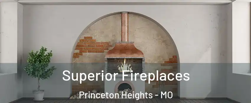 Superior Fireplaces Princeton Heights - MO