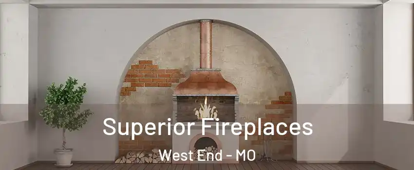 Superior Fireplaces West End - MO