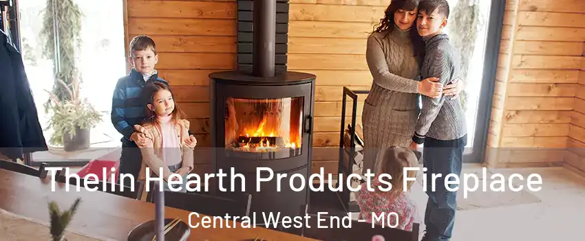 Thelin Hearth Products Fireplace Central West End - MO