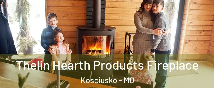 Thelin Hearth Products Fireplace Kosciusko - MO