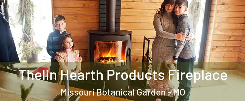 Thelin Hearth Products Fireplace Missouri Botanical Garden - MO