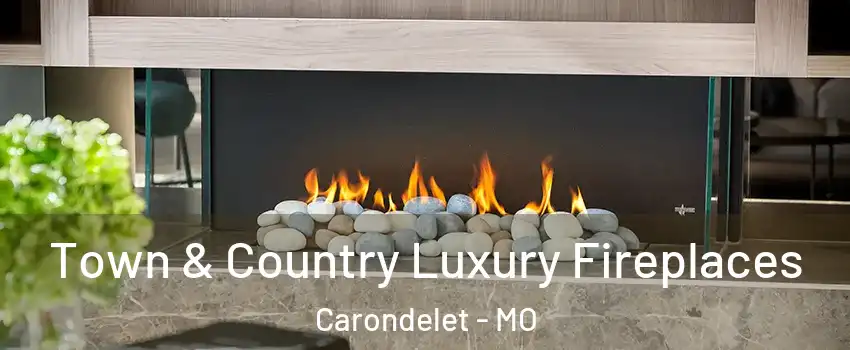 Town & Country Luxury Fireplaces Carondelet - MO