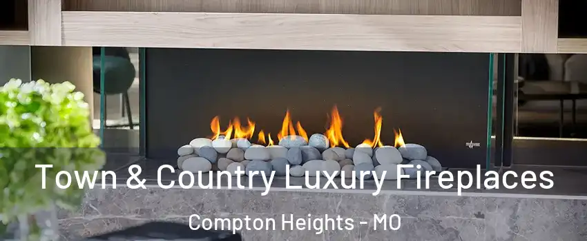 Town & Country Luxury Fireplaces Compton Heights - MO