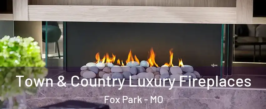 Town & Country Luxury Fireplaces Fox Park - MO