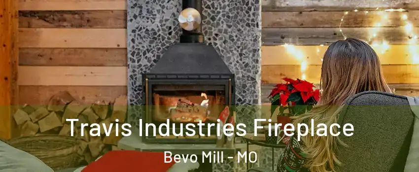 Travis Industries Fireplace Bevo Mill - MO