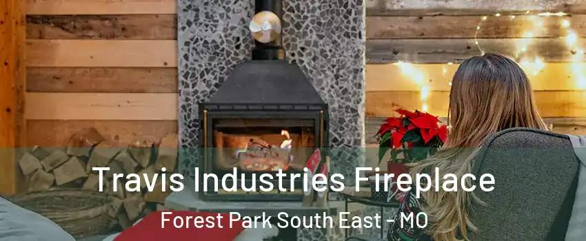 Travis Industries Fireplace Forest Park South East - MO