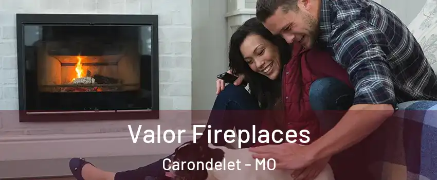 Valor Fireplaces Carondelet - MO